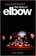 download Reluctant Heroes : The Story of Elbow book