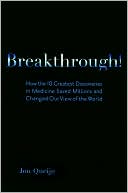Breakthrough!: How the 10 Greatest Discoveries in Medicine Saved Millions and Changed Our View of the World