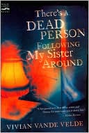 There's a Dead Person Following My Sister Around