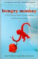 Hungry Monkey: A Food-Loving Father's Quest to Raise an Adventurous Eater