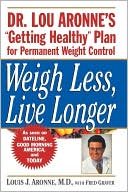 Weigh Less, Live Longer: Dr. Lou Aronne's 