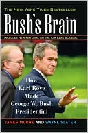 Bush's Brain: How Karl Rove Made George W. Bush Presidential
