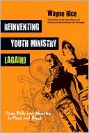 Reinventing Youth Ministry (Again): From Bells and Whistles to Flesh and Blood
