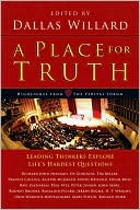 A Place for Truth: Leading Thinkers Explore Life's Hardest Questions