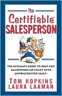 The Certifiable Salesperson: The Ultimate Guide to Help Any Salesperson Go Crazy with Unprecedented Sales!
