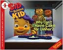 Why Can't I Have Cake for Dinner? (Sid the Science Kid Series)