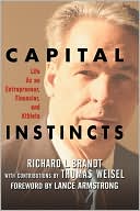 Capital Instinct: Life as an Entrepreneur, Financier, and Athlete