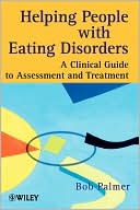 Helping People with Eating Disorders: A Clinical Guide to Assessment and Treatment