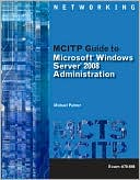 MCITP Guide to Microsoft Windows Server 2008 Administration, Exam #70-646