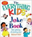 download The Everything Kids' Joke Book : Side-Splitting, Rib-Tickling Fun book