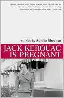 Jack Kerouac Is Pregnant: Stories
