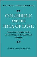 Coleridge and the Idea of Love: Aspects of Relationship in Coleridge's Thought and Writing