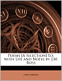 Poems [A Selection] Ed. With Life And Notes By J.M. Ross