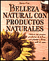 Belleza Natural con Productos Naturales: Elabora Tus Propios Productos de Belleza con Planetas y Flores Sin Salir de Casa