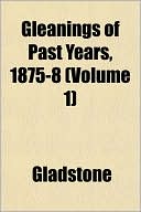 Gleanings of Past Years, 1875-8 (Volume 1)