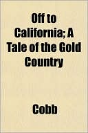 Off to California; A Tale of the Gold Country
