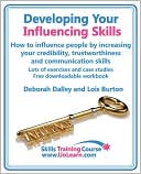 Developing Your Influencing Skills How To Influence People By Increasing Your Credibility, Trustworthiness And Communication Skills. Lots Of Exercises And Case Studies. Free Downloadable Workbook.