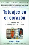 Tatuajes en el corazon: El poder de la compasion sin limite