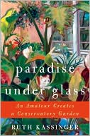 download Paradise under Glass : An Amateur Creates a Conservatory Garden book
