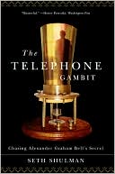The Telephone Gambit: Chasing Alexander Graham Bell's Secret