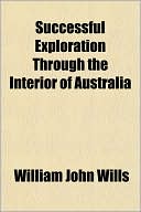 download Successful Exploration Through The Interior Of Australia book