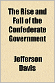 The Rise And Fall Of The Confederate Government