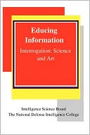 Educing Information: Interrogation Science and Art