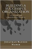 Building a Successful Organization: A Practical and Comprehensive Resource