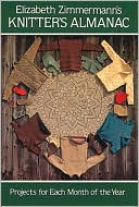 Elizabeth Zimmerman's Knitter's Almanac: Projects for Each Month of the Year