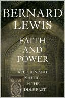 Faith and Power: Religion and Politics in the Middle East