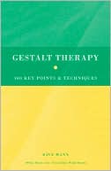 Gestalt Therapy: 100 Key Points and Techniques