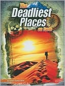 The Deadliest Places on Earth