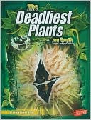 The Deadliest Plants on Earth