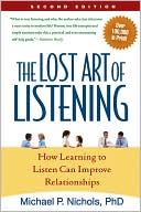 Lost Art of Listening, Second Edition: How Learning to Listen Can Improve Relationships
