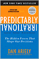 Predictably Irrational: The Hidden Forces That Shape Our Decisions