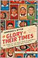 The Glory of Their Times: The Story of the Early Days of Baseball Told by the Men Who Played It