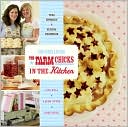 The Farm Chicks in the Kitchen: Live Well, Laugh Often, Cook Much