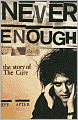 Never Enough: The Story of The Cure