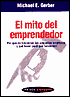 Mito Del Emprendedor: Por Que No Funcionan Las Pequenas Empresas Y Que Hacer Para Que Funcionen
