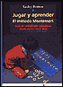 Jugar Y Aprender. El Metodo Montessori: Guia de Actividades Educativas Desde Los 2 a Los 6 Anos