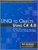 LINQ to Objects Using C# 4.0: Using and Extending LINQ to Objects and Parallel LINQ (PLINQ) (Addison-Wesley Microsoft Technology Series)