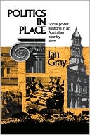 Politics in Place: Social Power Relations in an Australian Country Town