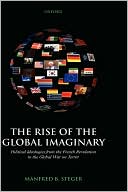 The Rise of the Global Imaginary: Political Ideologies from the French Revolution to the Global War on Terror