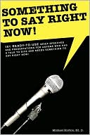 Something To Say Right Now, 101 Ready-To-Use Presentations Including Powerpoint Slides