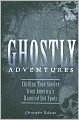 Ghostly Adventures: Chilling True Stories from America's Haunted Hot Spots