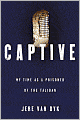 Captive: My Time as a Prisoner of the Taliban