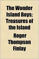 The Wonder Island Boys; Treasures of the Island the Wonder Island Boys; Treasures of the Island