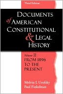 Documents of American Constitutional and Legal History: From 1896 to the Present
