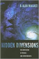 Hidden Dimensions: The Unification of Physics and Consciousness