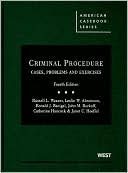 Weaver, Abramson, Bacigal, Burkoff, Hancock, and Hoeffel's Criminal Procedure: Cases, Problems and Materials, 4th